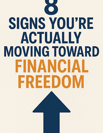 unnamed 8 Signs You’re Actually Moving Toward Financial Freedom