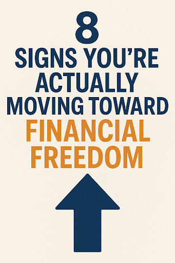 unnamed 8 Signs You’re Actually Moving Toward Financial Freedom